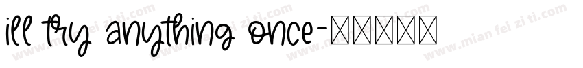 ill try anything once字体转换